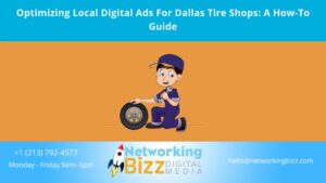 Optimizing Local Digital Ads For Dallas Tire Shops: A How-To Guide
