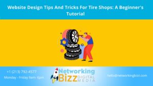 Website Design Tips And Tricks For Tire Shops: A Beginner’s Tutorial