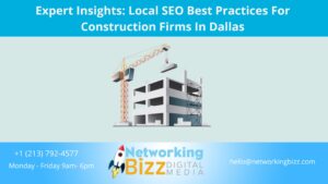 Expert Insights: Local SEO Best Practices For Construction Firms In Dallas 