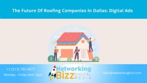 The Future Of Roofing Companies In Dallas: Digital Ads