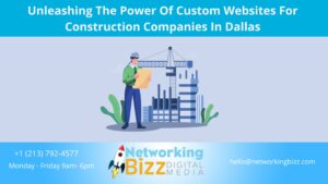 Unleashing The Power Of Custom Websites For Construction Companies In Dallas 