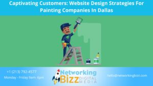 Captivating Customers: Website Design Strategies For Painting Companies In Dallas