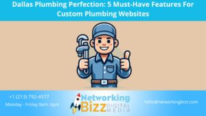Dallas Plumbing Perfection: 5 Must-Have Features For Custom Plumbing Websites