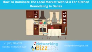 How To Dominate The Local Market With SEO For Kitchen Remodeling In Dallas