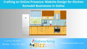 Crafting an Online Presence: Website Design for Kitchen Remodel Businesses In Dallas