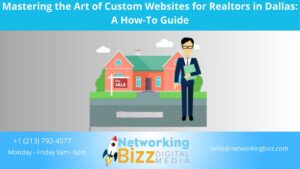Mastering the Art of Custom Websites for Realtors in Dallas: A How-To Guide