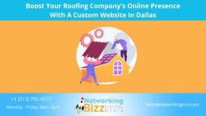 Boost Your Roofing Company’s Online Presence With A Custom Website In Dallas